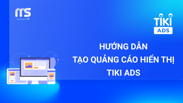 Hướng dẫn tạo quảng cáo Hiển thị Tiki Ads